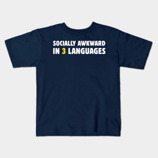 Socially Awkward In 3 Languages Kids T-Shirt